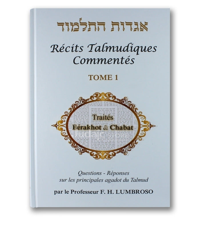 RECITS TALMUDIQUES COMMENTES - AGADOT DU TALMUD en Français TOME 1