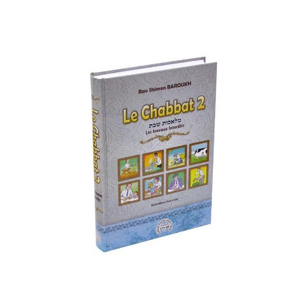 Le chabbat 2 - Les travaux interdits 1ère partie de Rav Chimon Baroukh