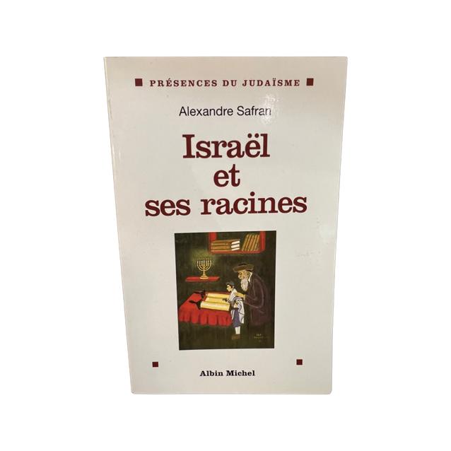 Israel et ses racines - Alexandre Safran
