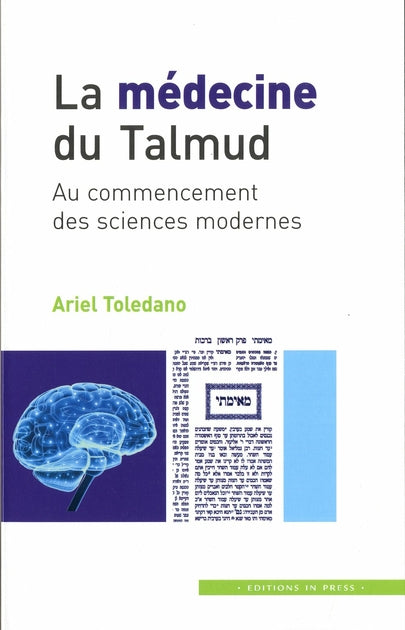 La médecine du Talmud: Au Commencement des Sciences Modernes