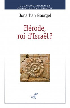 Hérode, roi d'israel? - Jonathan Bourgel