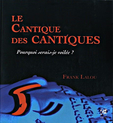 Le cantique des cantiques - Pourquoi serais-je voilée ? FRANK LALOU