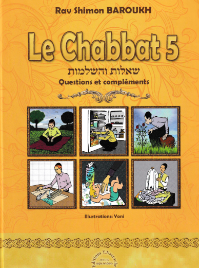 Le Chabbat 5 - Questions et compléments - Rav Shimon Baroukh