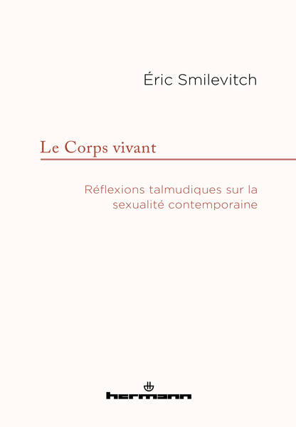 Le corps vivant - Réflexions talmudiques sur la sexualité contemporaine