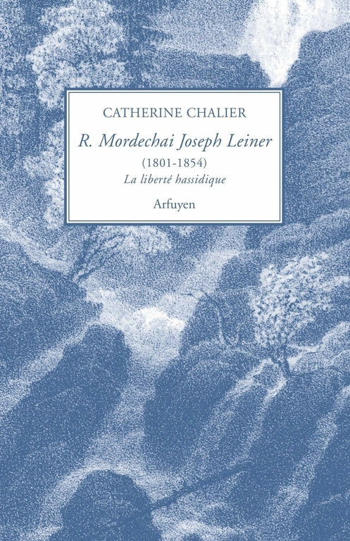 Rav Mordechai Joseph Leiner - Catherine Chalier