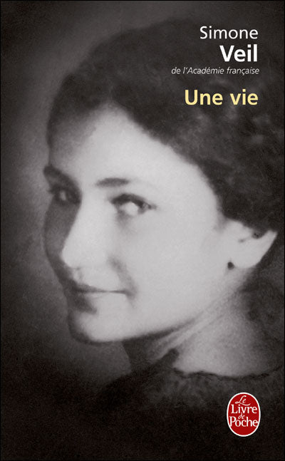 Une Vie - Simone VEIL de l'académie française